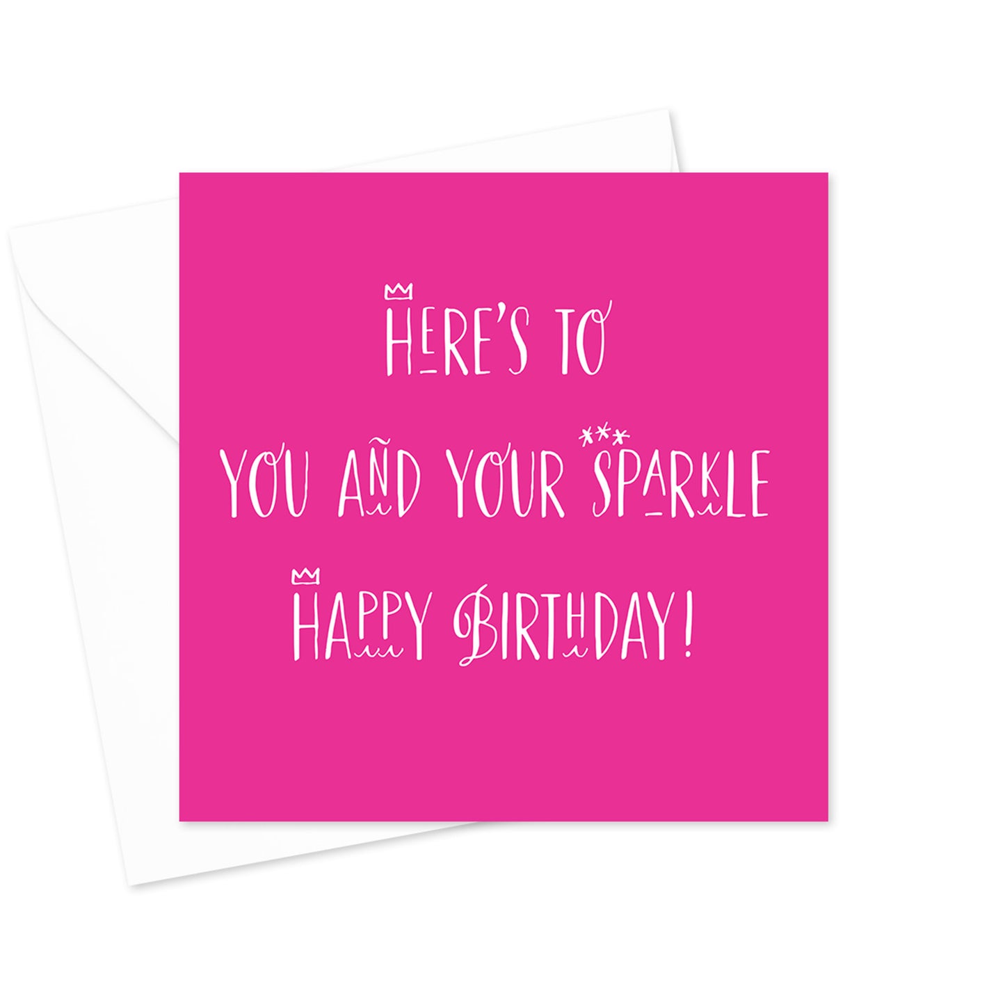 Here's To You and Your Sparkle Birthday Greeting Card