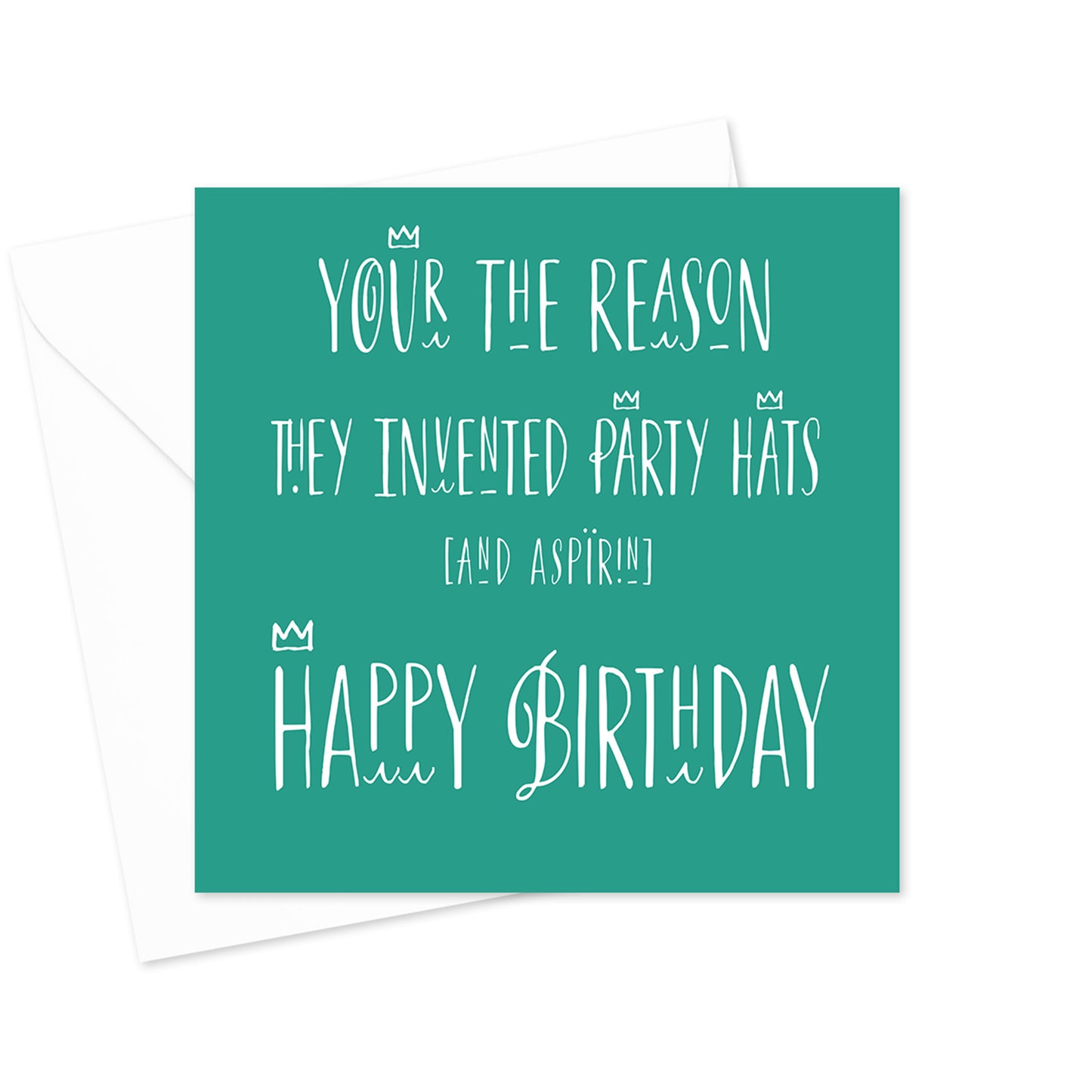 Your The Reason They Invented Party Hats Birthday Greeting Card