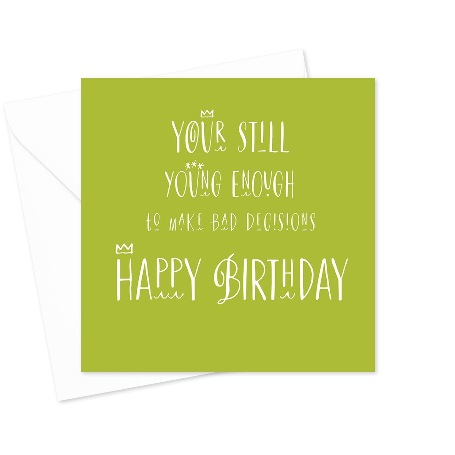 Young Enough To Make Bad Decisions Greeting Card