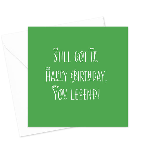 Still Got It You Legend Birthday Greeting Card