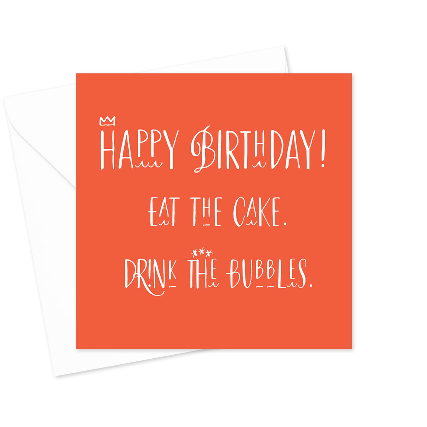 Eat the Cake Drink The Bubbles Birthday Greeting Card