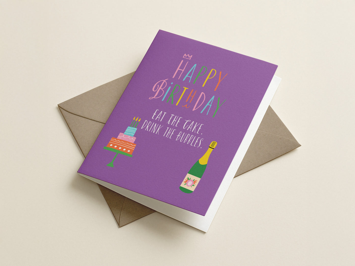 Happy Birthday Eat The Cake Drink the Bubbles Greeting Card